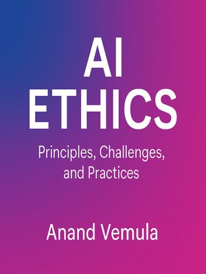 cover image of AI Ethics Principles, Challenges, and Practices